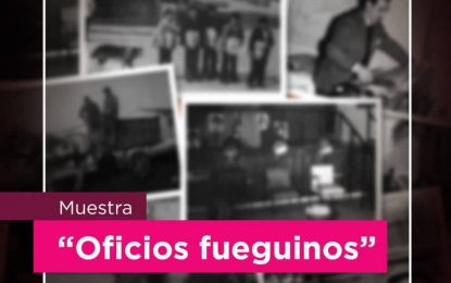 MUESTRA DE OFICIOS FUEGUINOS EN LA ANTIGUA CASA BEBAN EN CONMEMORACIÓN DEL DÍA DEL TRABAJADOR Y TRABAJADORA