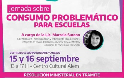 SALUD MENTAL EN RÍO GRANDE: CONTINÚAN LAS INSCRIPCIONES PARA LAS JORNADAS SOBRE CONSUMO PROBLEMÁTICO PARA ESCUELAS