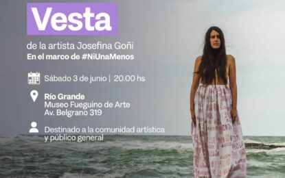 CULTURA TDF: ESTE SÁBADO SE INAUGURA LA MUESTRA ‘VESTA’ DE LA ARTISTA JOSEFINA GOÑI EN EL MARCO DE #NIUNAMENOS