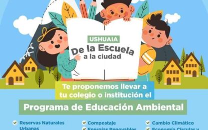 LA MUNICIPALIDAD DE USHUAIA LLEVA ADELANTE EL PROGRAMA DE EDUCACIÓN AMBIENTAL «DE LA ESCUELA A LA CIUDAD»