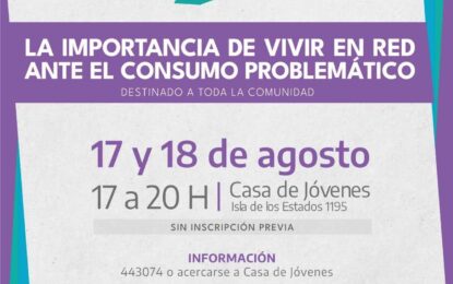 RÍO GRANDE, JORNADAS SOBRE “LA IMPORTANCIA DE VIVIR EN RED ANTE EL CONSUMO PROBLEMÁTICO”