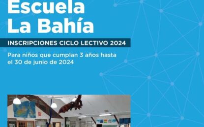 ABRIERON LAS INSCRIPCIONES PARA EL CICLO LECTIVO DE LA ESCUELA EXPERIMENTAL “LA BAHÍA»