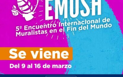 USHUAIA SE PREPARA PARA EL 5° ENCUENTRO INTERNACIONAL DE MURALISTAS EN EL FIN DEL MUNDO “EMUSH 2024”